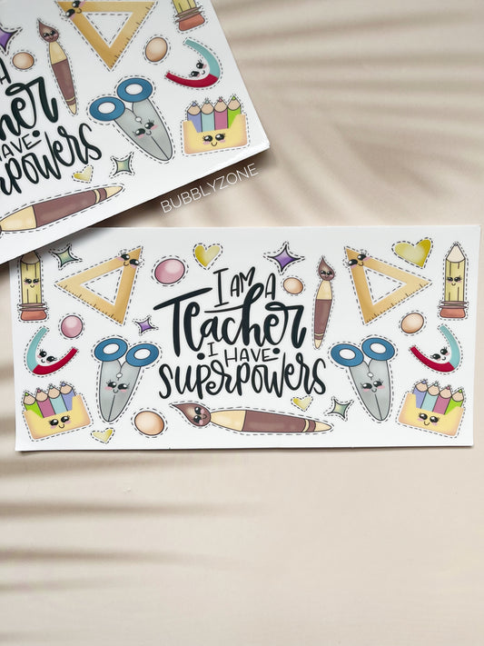 I am a Teacher I have Superpowers UV DTF Wrap