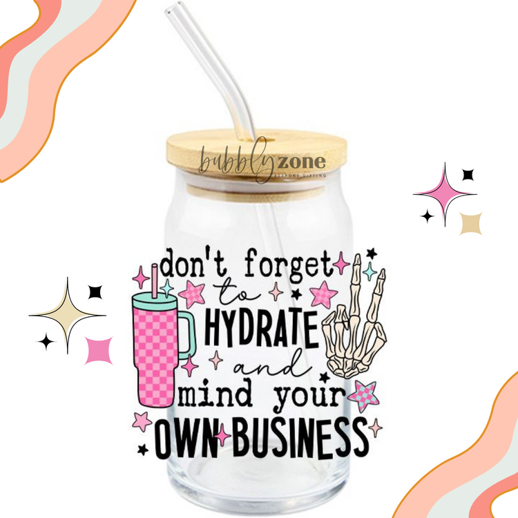 Dont forget to hydrate and mind your own business UV DTF Sticker